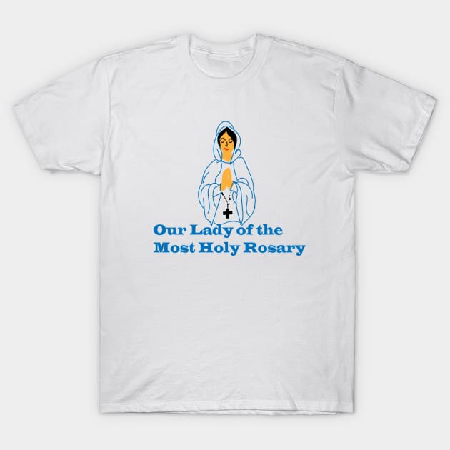 Our Lady Of The Holy Rosary T-Shirt by FlorenceFashionstyle